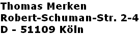 Thomas Merken Robert-Schuman-Str. 2-4 D - 51109 Köln